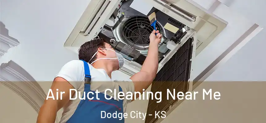  Air Duct Cleaning Near Me Dodge City - KS