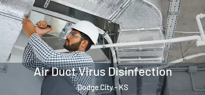 Air Duct Virus Disinfection Dodge City - KS