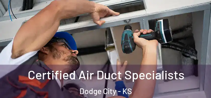  Certified Air Duct Specialists Dodge City - KS