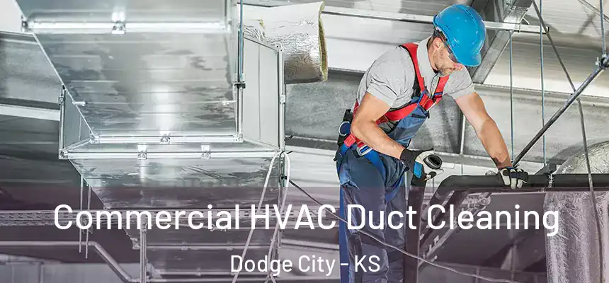 Commercial HVAC Duct Cleaning Dodge City - KS