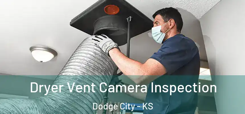 Dryer Vent Camera Inspection Dodge City - KS