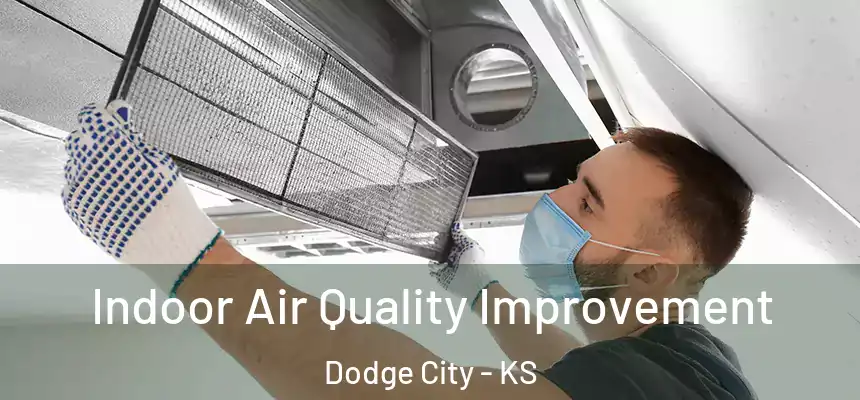 Indoor Air Quality Improvement Dodge City - KS