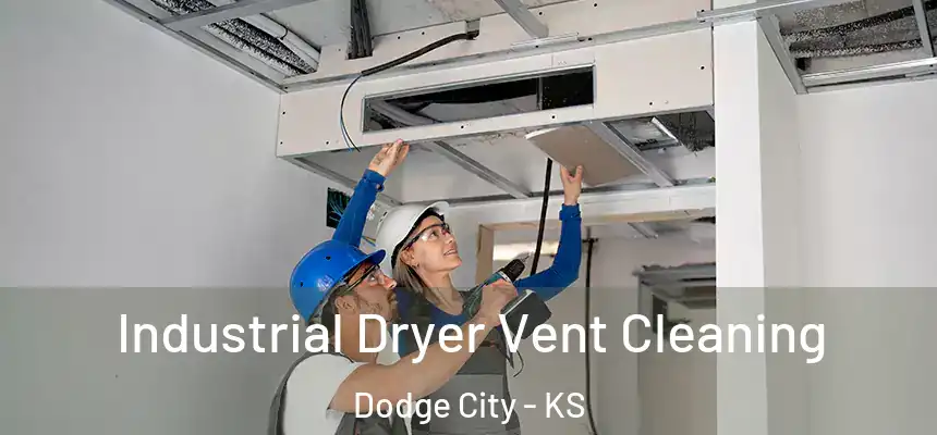  Industrial Dryer Vent Cleaning Dodge City - KS