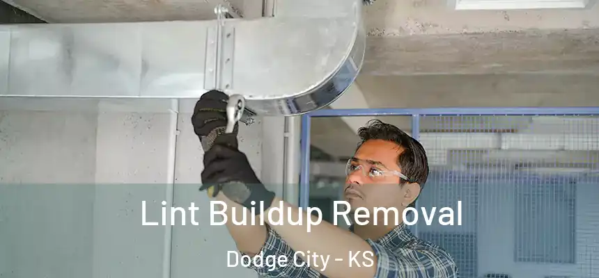 Lint Buildup Removal Dodge City - KS