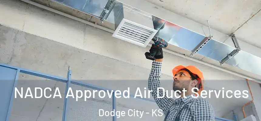 NADCA Approved Air Duct Services Dodge City - KS